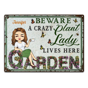 And Into The Garden I Go - Beware A Crazy Plant Lady Lives Here - Birthday, Housewarming Gift For Her, Him, Gardener, Outdoor Decor - Personalized Custom Metal Signs