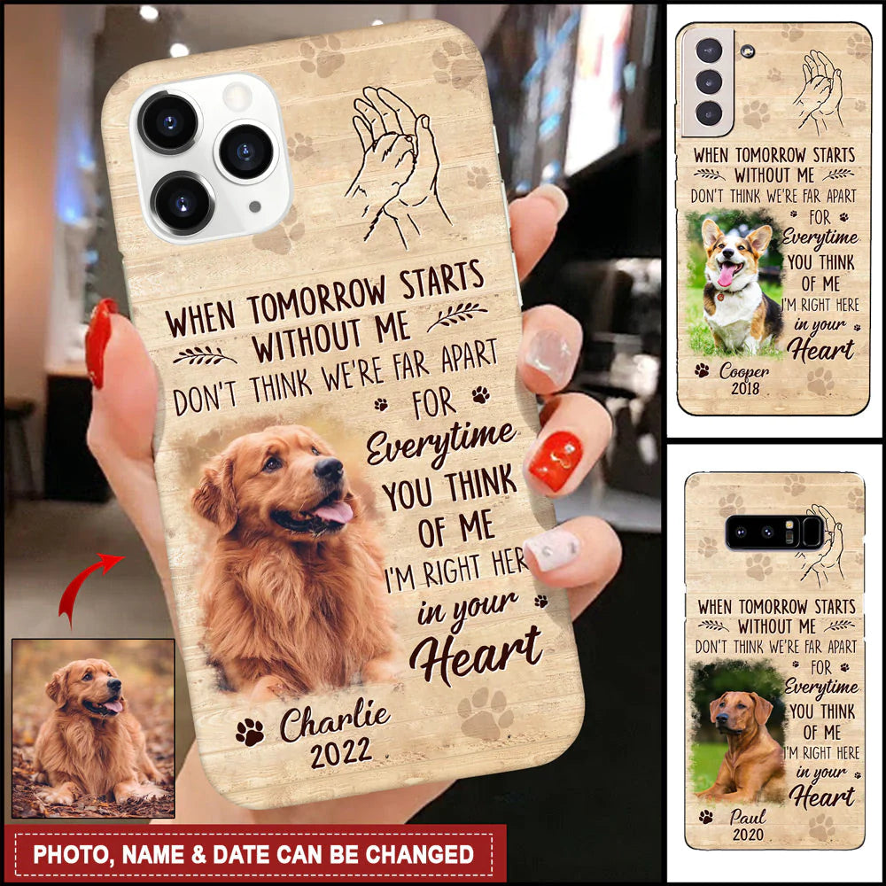 Memorial Custom Photo Gift For Pet Lovers, I'm Right Here In Your Heart Personalized Phone Case