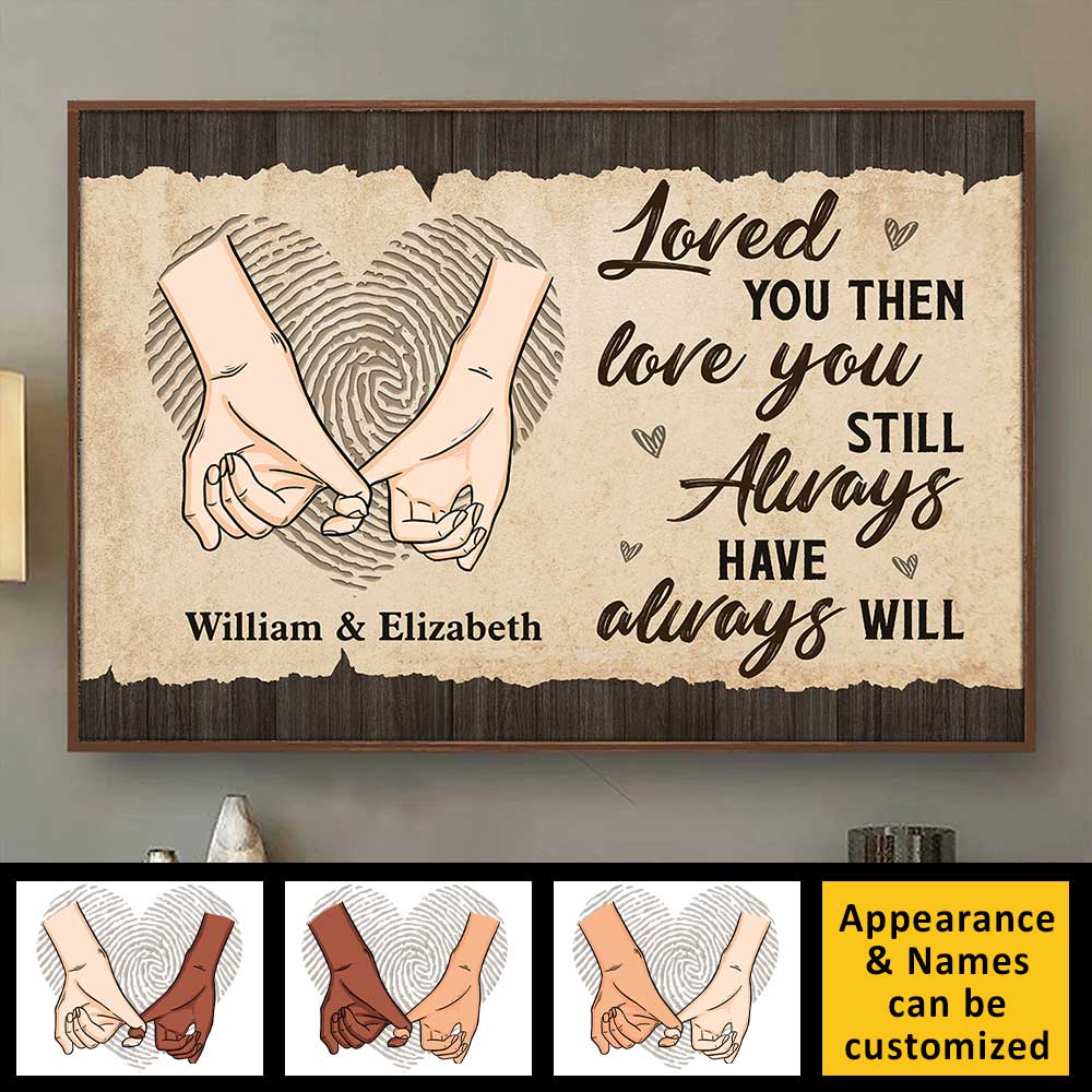 Loved You Then, Love You Still - Personalized Horizontal Poster - Gift For Couples, Husband Wife